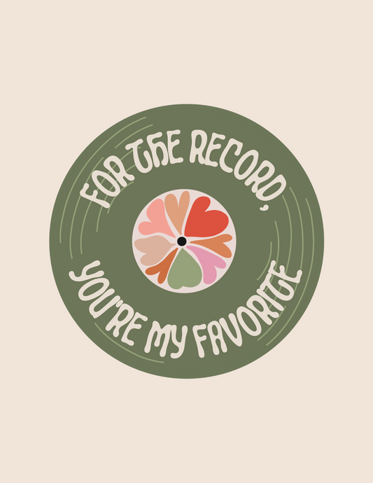 For the record, you're my favorite | Framable Art Prints