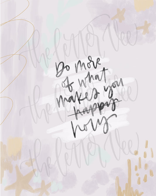 Do more of what makes you Holy | Affirmation Art Print